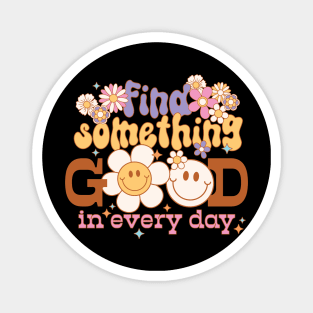 "Find Something Good in Every"Day positive inspirational quote in a retro hippie groovy distressed design Magnet